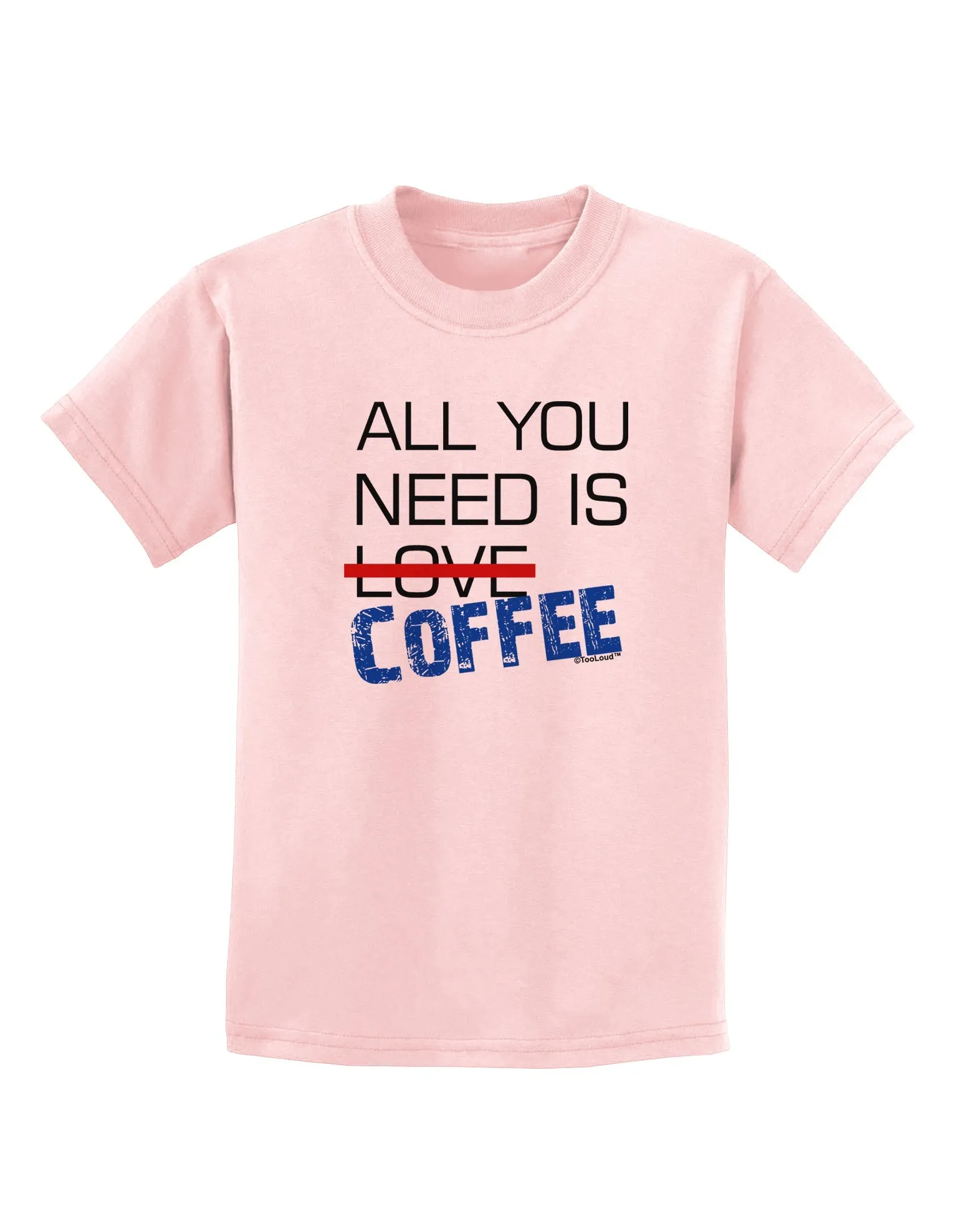 All You Need Is Coffee Childrens T-Shirt