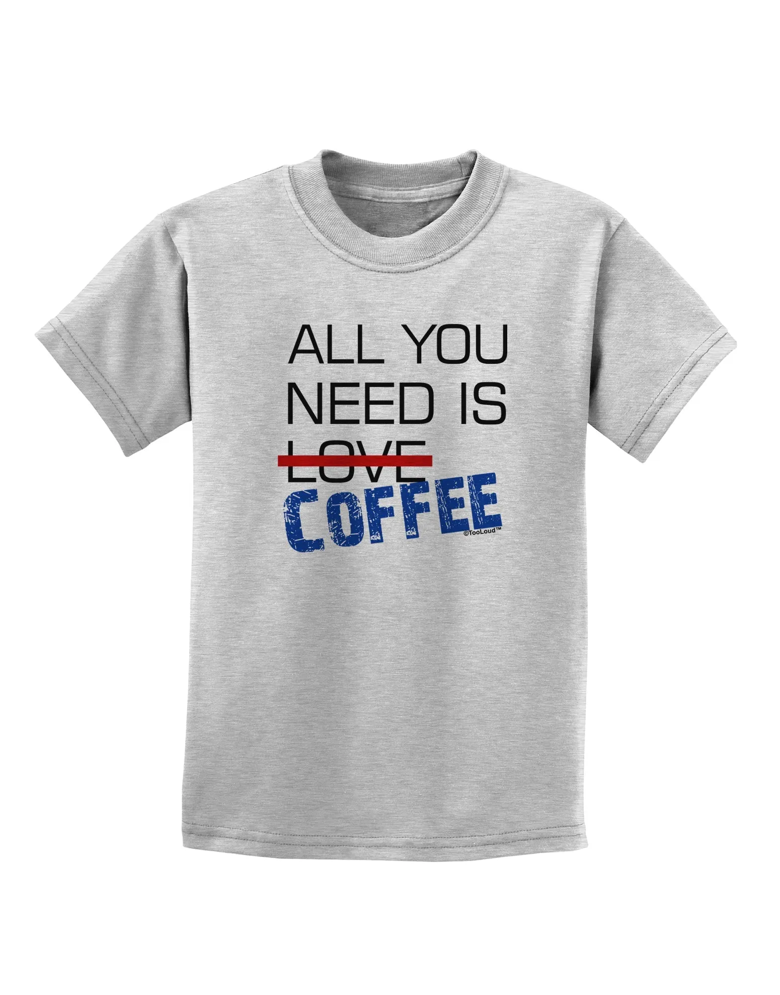 All You Need Is Coffee Childrens T-Shirt