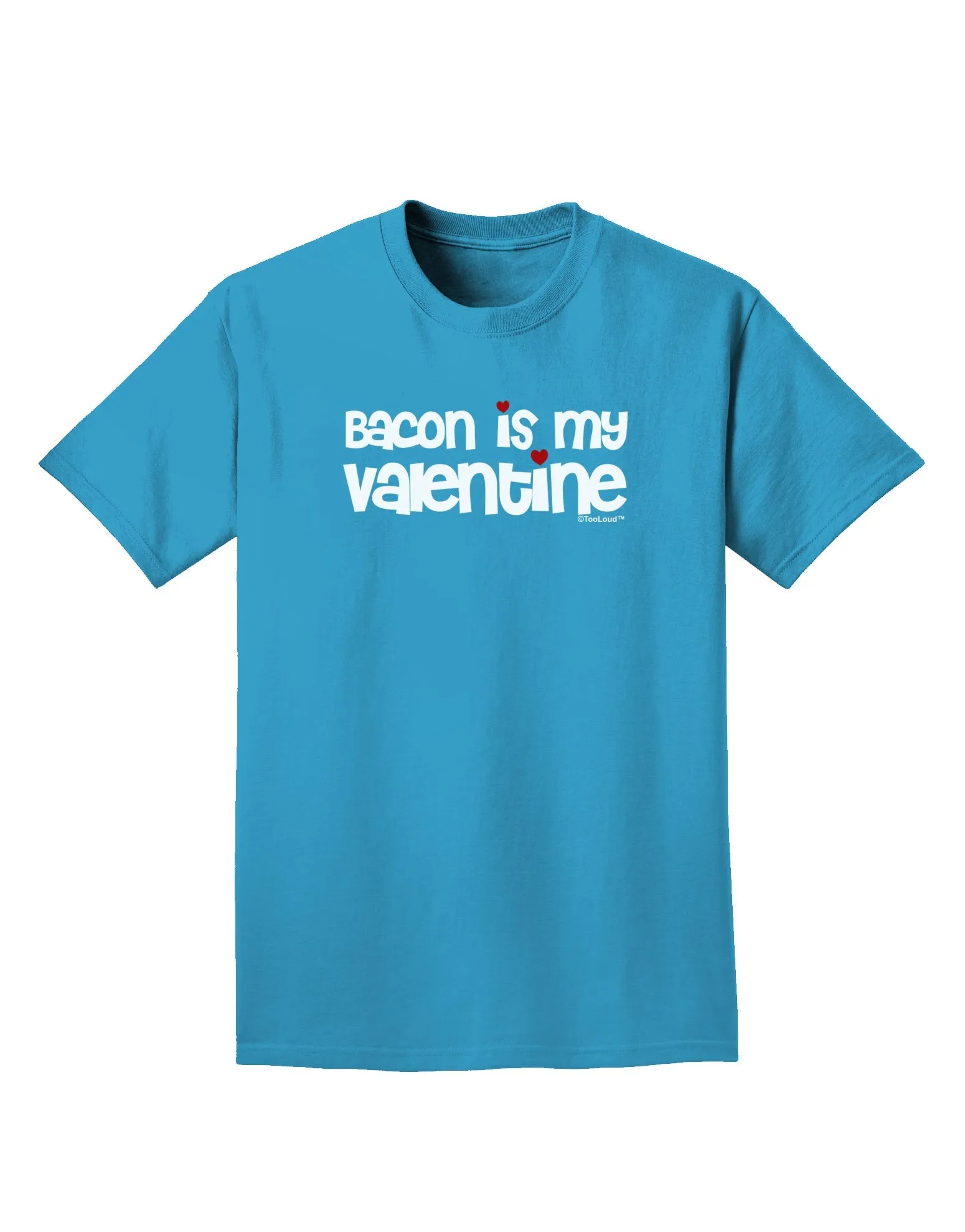 Bacon is My Valentine Adult Dark T-Shirt by TooLoud