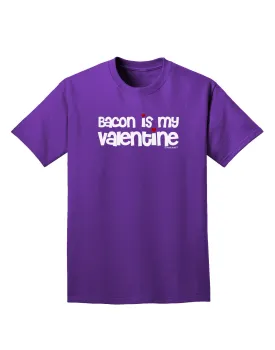 Bacon is My Valentine Adult Dark T-Shirt by TooLoud