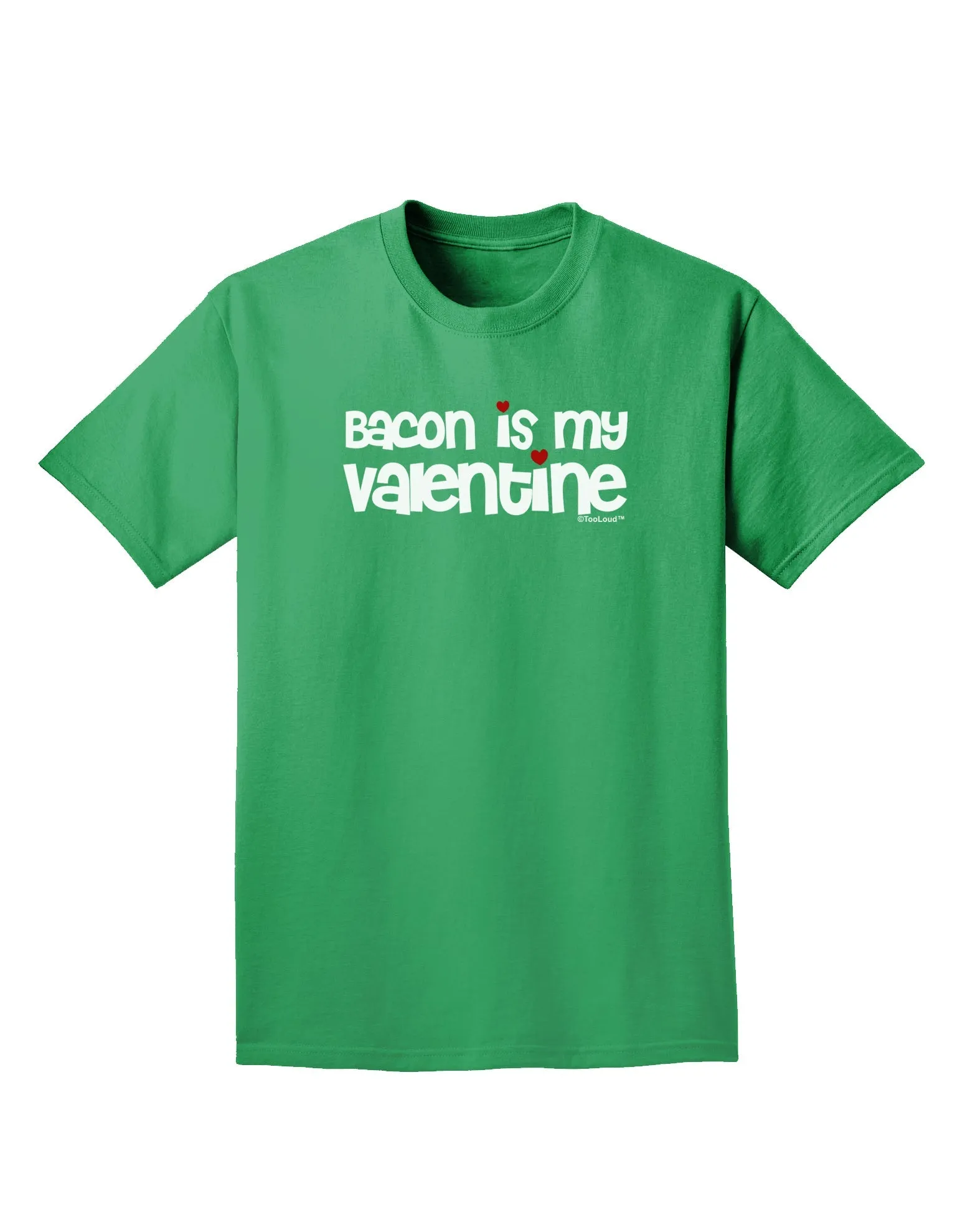 Bacon is My Valentine Adult Dark T-Shirt by TooLoud