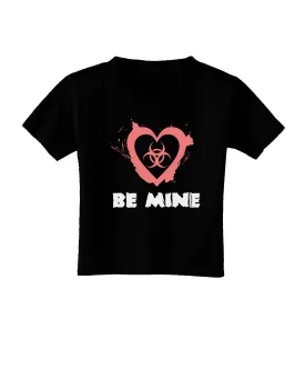 Be Mine - Bio Hazard Heart Toddler T-Shirt Dark by TooLoud