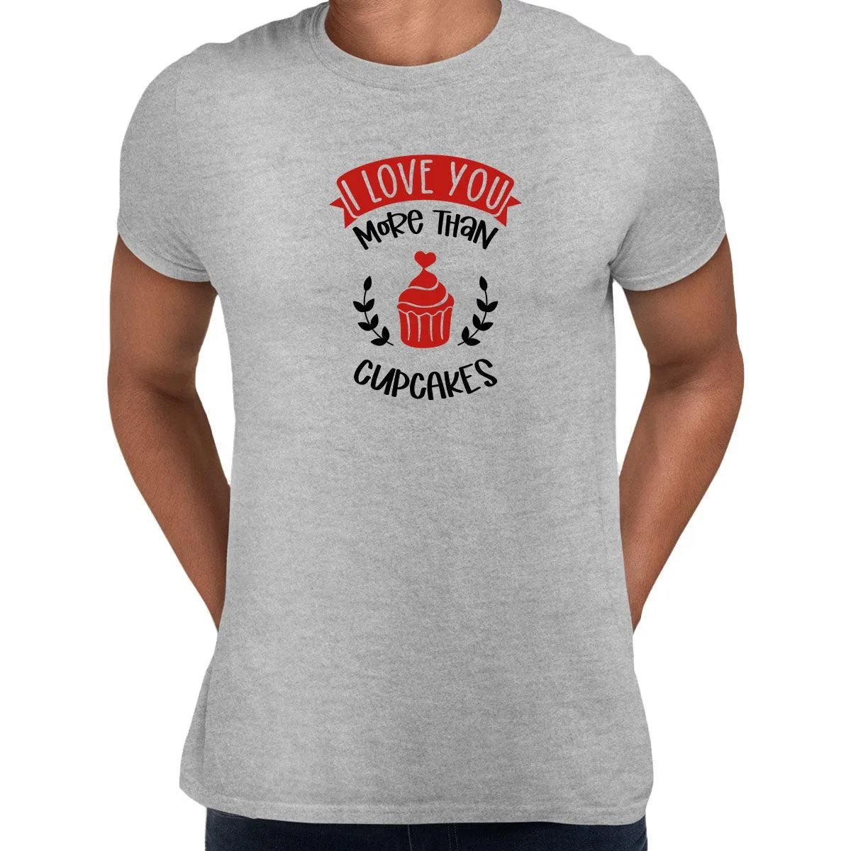 I love you more than cupcakes Valentines Love T-shirt for men Unisex T-Shirt