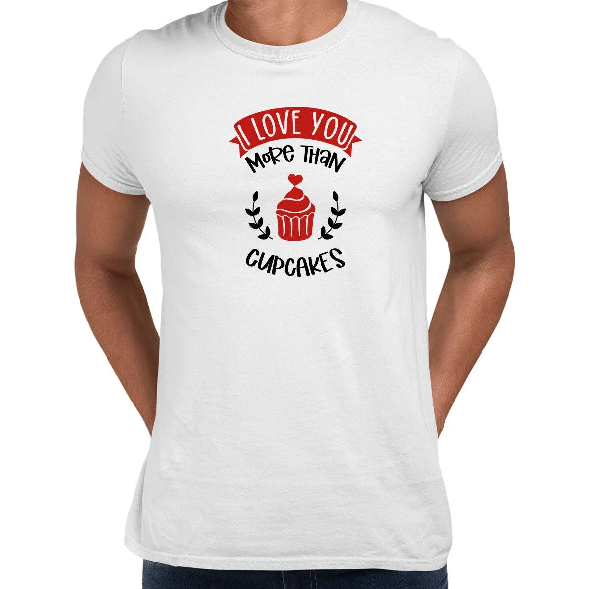 I love you more than cupcakes Valentines Love T-shirt for men Unisex T-Shirt