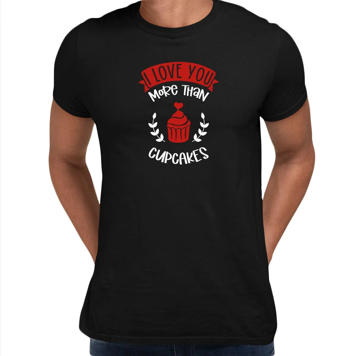 I love you more than cupcakes Valentines Love T-shirt for men Unisex T-Shirt